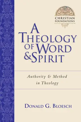 Teologie slova a ducha: Metoda autority v teologii - A Theology of Word and Spirit: Authority Method in Theology