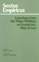 Sextus Empiricus: Epixtus Empirius: Výběr z hlavních spisů o skepticismu, člověku a Bohu - Sextus Empiricus: Selections from the Major Writings on Scepticism, Man, and God