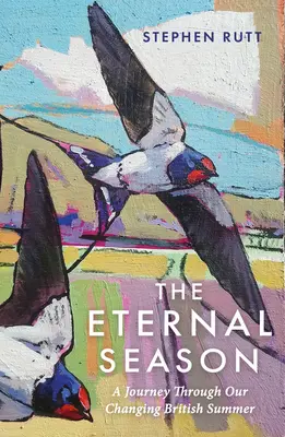Věčné období: Cestování po měnícím se britském létě - The Eternal Season: A Journey Through Our Changing British Summer