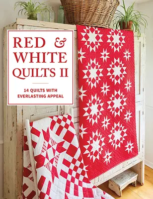 Červenobílé quilty II: 14 quiltů s věčnou přitažlivostí - Red & White Quilts II: 14 Quilts with Everlasting Appeal