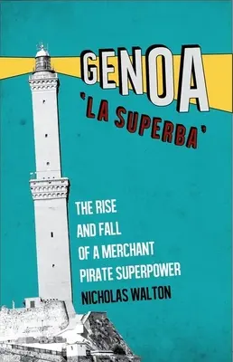 Janov, „la Superba“: Vzestup a pád obchodní pirátské velmoci - Genoa, 'la Superba': The Rise and Fall of a Merchant Pirate Superpower