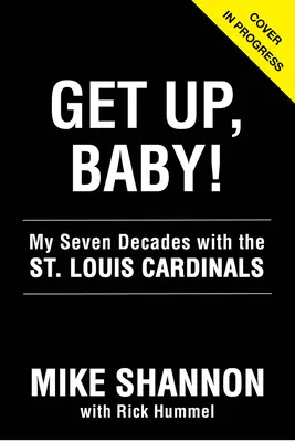 Vstávej, zlato! Louis Cardinals: Sedm desetiletí v týmu St. Louis Cardinals - Get Up, Baby!: My Seven Decades with the St. Louis Cardinals