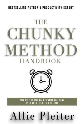 The Chunky Method (Čunkova metoda): Plán, jak krok za krokem napsat knihu, i když se vám život postaví do cesty. - The Chunky Method: Your Step-By-Step Plan To WRITE THAT BOOK Even When Life Gets In The Way