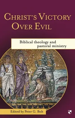 Kristovo vítězství nad zlem: Biblická teologie a pastorační služba - Christ's Victory Over Evil: Biblical Theology and Pastoral Ministry