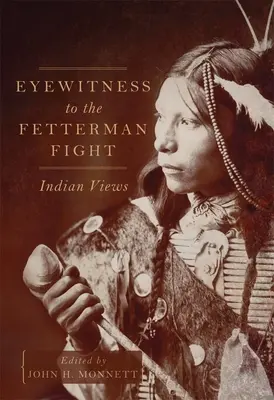 Očitý svědek Fettermanova boje: pohledy indiánů - Eyewitness to the Fetterman Fight: Indian Views