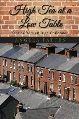 Vysoký čaj u nízkého stolu: Příběhy z irského dětství - High Tea at a Low Table: Stories from an Irish Childhood