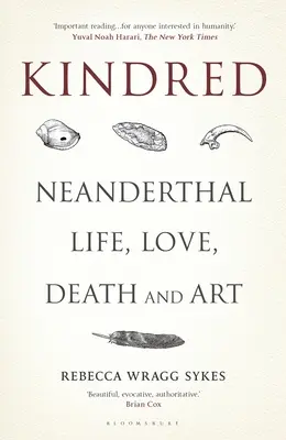 Příbuzní: Neandrtálský život, láska, smrt a umění - Kindred: Neanderthal Life, Love, Death and Art