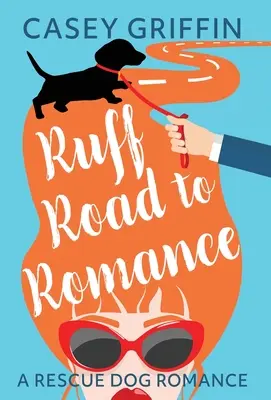 Ruff Road to Romance: Romantická komedie se psy a tajemstvím - Ruff Road to Romance: A Romantic Comedy with Mystery and Dogs