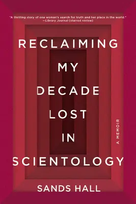 Znovuzískání mého desetiletí ztraceného v scientologii: A Memoir (Vzpomínky) - Reclaiming My Decade Lost in Scientology: A Memoir