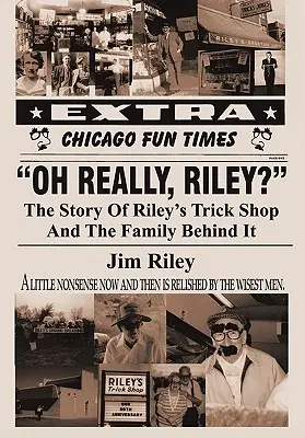 Opravdu, Riley? Příběh Rileyho obchodu s triky a rodiny, která za ním stojí. - Oh Really, Riley?: The Story of Riley's Trick Shop and the Family Behind It