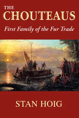 The Chouteaus: První rodina obchodu s kožešinami - The Chouteaus: First Family of the Fur Trade