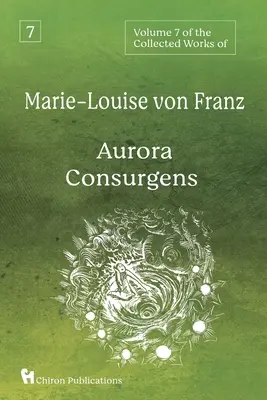7. svazek Sebraných spisů Marie-Louise von Franz: Aurora Consurgens - Volume 7 of the Collected Works of Marie-Louise von Franz: Aurora Consurgens