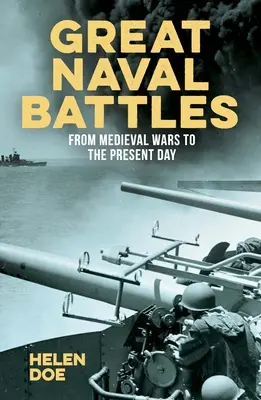 Velké námořní bitvy: Od středověkých válek po současnost - Great Naval Battles: From Medieval Wars to the Present Day
