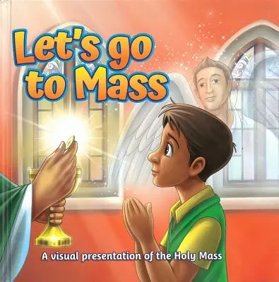 Pojďme na mši: Vizuální představení mše svaté - Let's Go to Mass: A Visual Presentation of the Holy Mass
