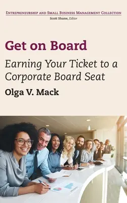 Nastupte na palubu: Získejte vstupenku do představenstva společnosti - Get on Board: Earning Your Ticket to a Corporate Board Seat