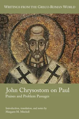 Jan Zlatoústý o Pavlovi: Chvály a problematické pasáže - John Chrysostom on Paul: Praises and Problem Passages