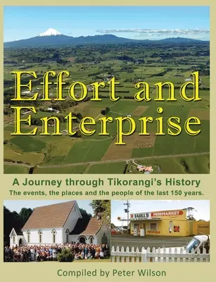 Úsilí a podnikání: Cesta historií Tikorangi - Effort and Enterprise: A Journey through Tikorangi's History
