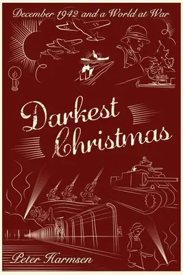 Nejtemnější Vánoce: Prosinec 1942 a svět ve válce - Darkest Christmas: December 1942 and a World at War