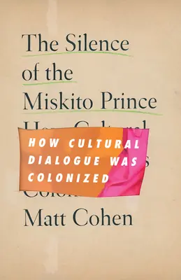 Mlčení prince Miskita: Jak byl kulturní dialog kolonizován - The Silence of the Miskito Prince: How Cultural Dialogue Was Colonized