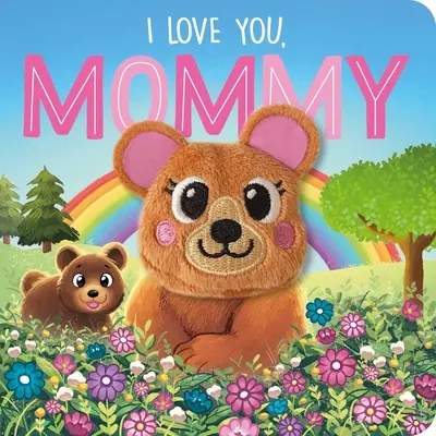 Mám tě rád, mami: Knížka s prstovými loutkami - I Love You, Mommy: Finger Puppet Board Book