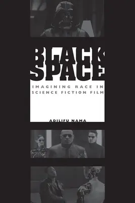 Černý prostor: Představy o rase ve vědeckofantastickém filmu - Black Space: Imagining Race in Science Fiction Film