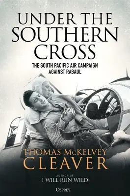 Pod Jižním křížem: Vzdušná kampaň v jižním Pacifiku proti Rabaulu - Under the Southern Cross: The South Pacific Air Campaign Against Rabaul