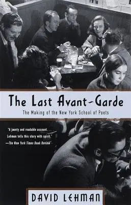 Poslední avantgarda: vznik newyorské básnické školy - The Last Avant-Garde: The Making of the New York School of Poets