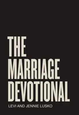 Manželská pobožnost: 52 dní k posílení duše vašeho manželství - The Marriage Devotional: 52 Days to Strengthen the Soul of Your Marriage