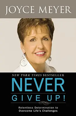 Nikdy se nevzdávej! Neúnavné odhodlání překonat životní výzvy: Nevzdávejte se! - Never Give Up!: Relentless Determination to Overcome Life's Challenges