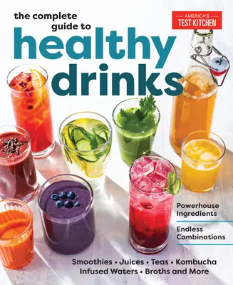 Kompletní průvodce zdravými nápoji: Silné ingredience, nekonečné kombinace - The Complete Guide to Healthy Drinks: Powerhouse Ingredients, Endless Combinations