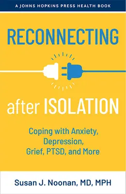 Reconnecting After Isolation (Znovu se spojit po izolaci): Vydejte se na cestu odloučení: Zvládání úzkosti, deprese, zármutku, poruchy a dalších problémů. - Reconnecting After Isolation: Coping with Anxiety, Depression, Grief, Ptsd, and More