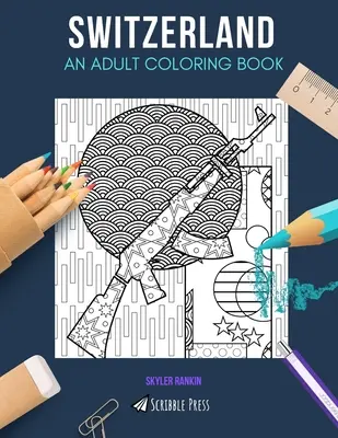 Švýcarsko: OMALOVÁNKY PRO DOSPĚLÉ: Švýcarsko: omalovánky pro dospělé - Switzerland: AN ADULT COLORING BOOK: A Switzerland Coloring Book For Adults