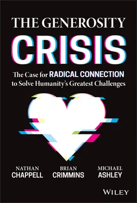 Krize štědrosti: Krize chudoby: Případ radikálního spojení pro řešení největších výzev lidskosti (The Case for Radical Connection to Solve Greatest Humanity's Challenges) - The Generosity Crisis: The Case for Radical Connection to Solve Humanity's Greatest Challenges