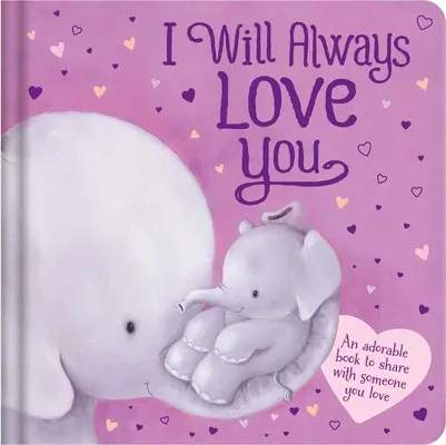 Vždycky tě budu mít rád: Polstrovaná desková knížka - I Will Always Love You: Padded Board Book