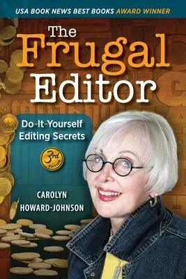 Šetrný redaktor: Vydavatelské tajemství - od dopisů s poptávkou přes konečný rukopis až po marketing vašeho nového bestselleru, 3. vydání. - The Frugal Editor: Do-It-Yourself Editing Secrets-From Your Query Letters to Final Manuscript to the Marketing of Your New Bestseller, 3r