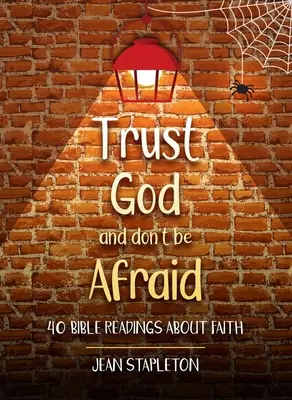 Důvěřuj Bohu a neboj se: 40 biblických čtení o víře - Trust God and Don't Be Afraid: 40 Bible Readings about Faith