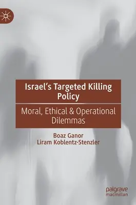 Izraelská politika cíleného zabíjení: Morální, etická a operační dilemata - Israel's Targeted Killing Policy: Moral, Ethical & Operational Dilemmas