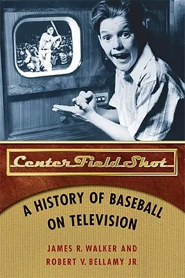 Výstřel ze středního pole: Dějiny baseballu v televizi - Center Field Shot: A History of Baseball on Television