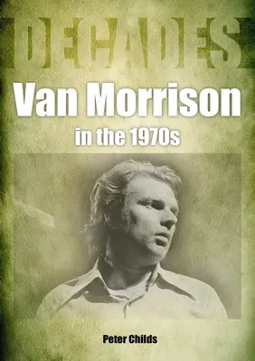 Van Morrison v 70. letech 20. století: Desetiletí - Van Morrison in the 1970s: Decades