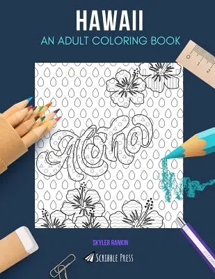 Havaj: OMALOVÁNKY PRO DOSPĚLÉ: Havajské omalovánky pro dospělé - Hawaii: AN ADULT COLORING BOOK: A Hawaii Coloring Book For Adults