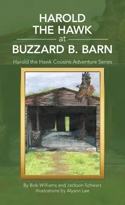 Jestřáb Harold ve stodole Buzzard B. Barn: Harold the Hawk Cousins Adventure Series (Dobrodružná řada) - Harold the Hawk at Buzzard B. Barn: Harold the Hawk Cousins Adventure Series