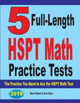 5 cvičných testů HSPT z matematiky v plné délce: Cvičení, které potřebujete k úspěšnému složení testu HSPT z matematiky - 5 Full-Length HSPT Math Practice Tests: The Practice You Need to Ace the HSPT Math Test