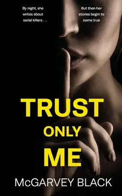 DŮVĚŘUJTE JEN MĚ: neodolatelný psychologický thriller s dechberoucím rozuzlením - TRUST ONLY ME an unputdownable psychological thriller with a breathtaking twist