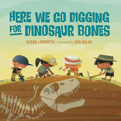 Jdeme hledat kosti dinosaurů - Here We Go Digging for Dinosaur Bones