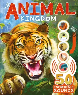 Zvířecí říše: S 50 neuvěřitelnými zvuky! - The Animal Kingdom: With 50 Incredible Sounds!