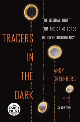 Stopaři v temnotách: Globální hon na zločinecké pány kryptoměn - Tracers in the Dark: The Global Hunt for the Crime Lords of Cryptocurrency