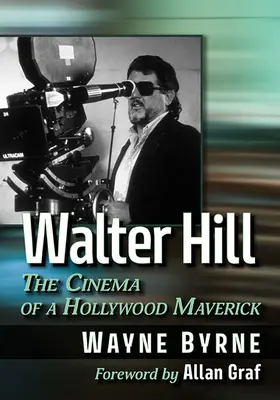 Walter Hill: Filmový maverick Hollywoodu - Walter Hill: The Cinema of a Hollywood Maverick