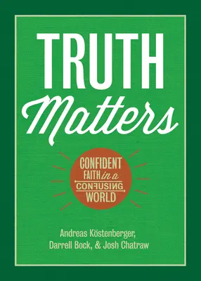 Na pravdě záleží: Pravda: Jistá víra ve zmateném světě - Truth Matters: Confident Faith in a Confusing World