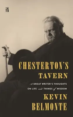 Chestertonova krčma: Chestertonova kniha: Úvahy velkého spisovatele o životě a věcech - Chesterton's Tavern: A Great Writer's Thoughts on Life and Things