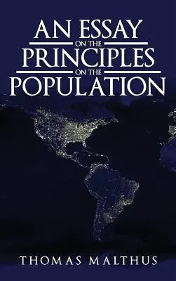 Esej o principu populace: Původní vydání z roku 1798 - An Essay on the Principle of Population: The Original 1798 Edition